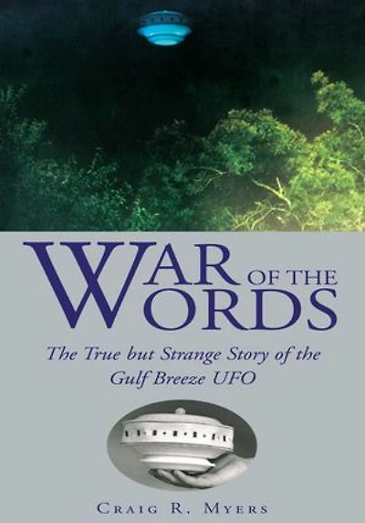 War of the Words: The True but Strange Story of the Gulf Breeze UFO