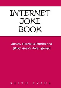 Internet Joke Book: Joke's, Hilarious Stories and Witty Humor from abroad