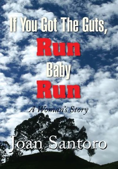 If You Got the Guts, Run Baby Run: A Woman's Story