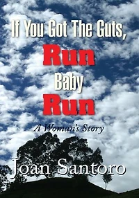 If You Got the Guts, Run Baby Run: A Woman's Story