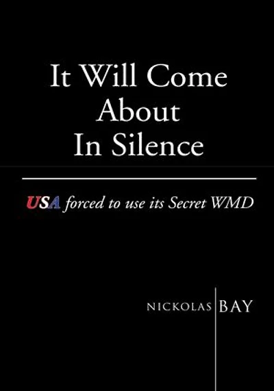 It Will Come About In Silence:USA forced to use its Secret WMD: USA forced to use its Secret WMD