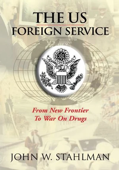 The US Foreign Service: From New Frontier To War On Drugs