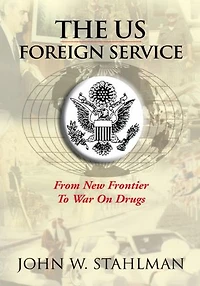 The US Foreign Service: From New Frontier To War On Drugs