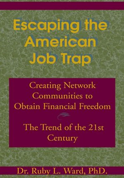 Escaping the American Job Trap: Creating Network Communities to Obtain Financial Freedom - The Trend of the 21st Century