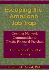 Escaping the American Job Trap: Creating Network Communities to Obtain Financial Freedom - The Trend of the 21st Century