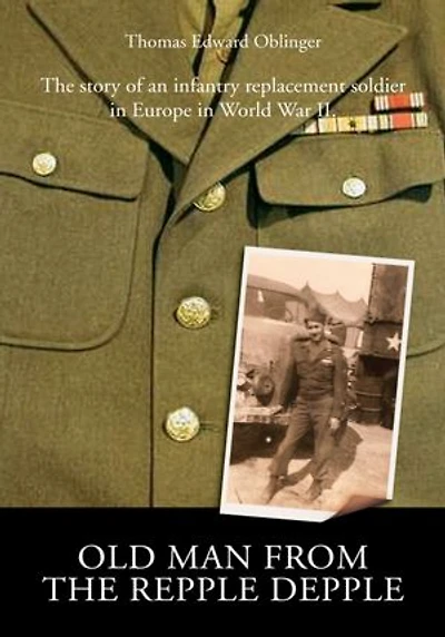 Old Man from the Repple Depple: The story of an infantry replacement soldier in Europe in World War II.