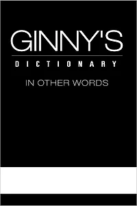 Ginny's Dictionary In Other Words