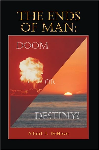 THE ENDS OF MAN:DOOM OR DESTINY?: DOOM OR DESTINY?