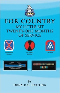 FOR COUNTRY: MY LITTLE BIT TWENTY-ONE MONTHS OF SERVICE