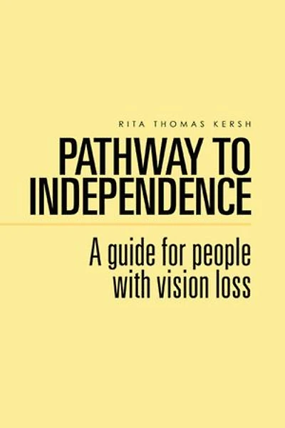 Pathway to Independence: A guide for people with vision loss