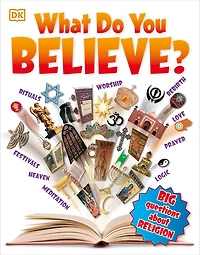 What Do You Believe?: Big Questions about Religion