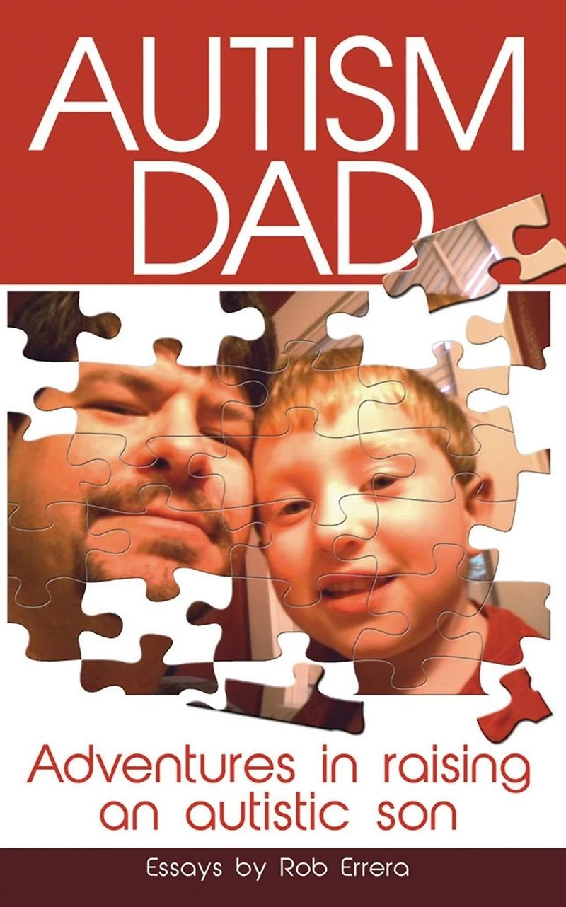 Autism Dad: Adventures Raising An Autistic Son