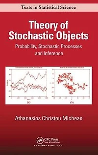 Theory of Stochastic Objects: Probability, Processes and Inference