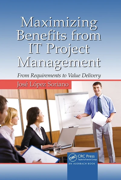 Maximizing Benefits From IT Project Management: Requirements to Value Delivery
