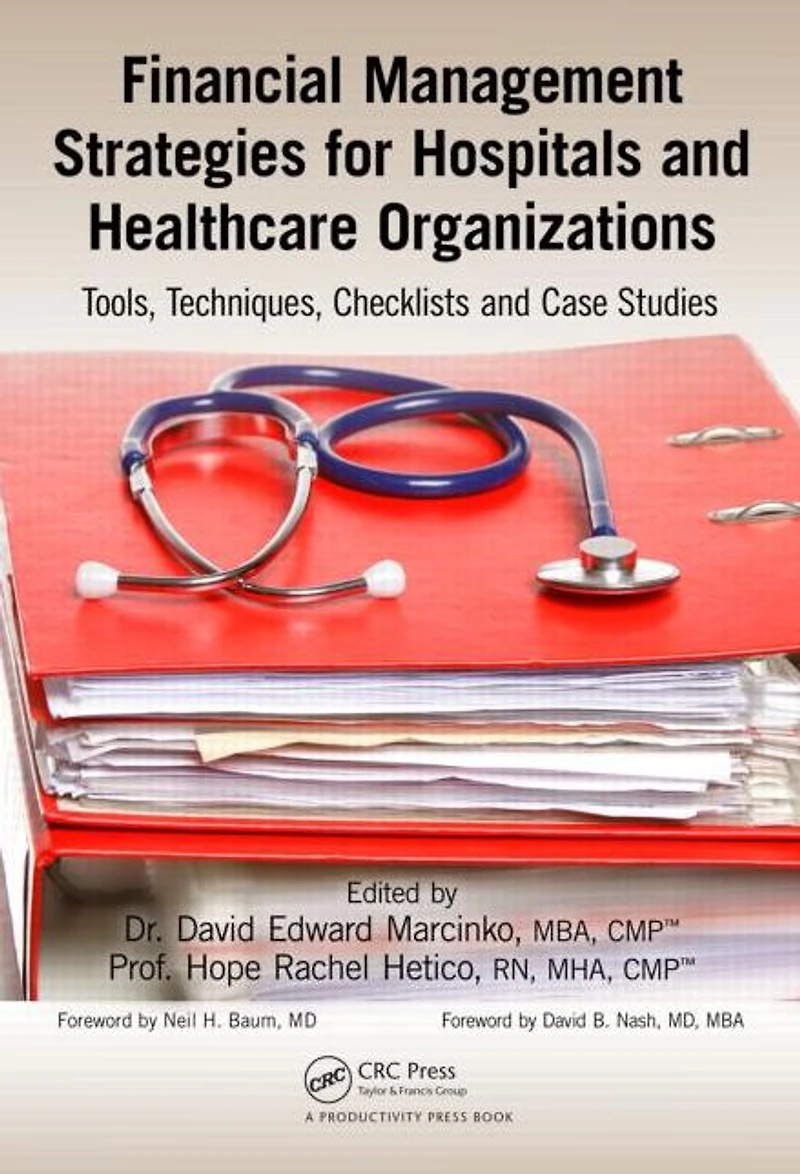 Financial Management Strategies for Hospitals and Healthcare Organizations: Tools, Techniques, Checklists Case Studies