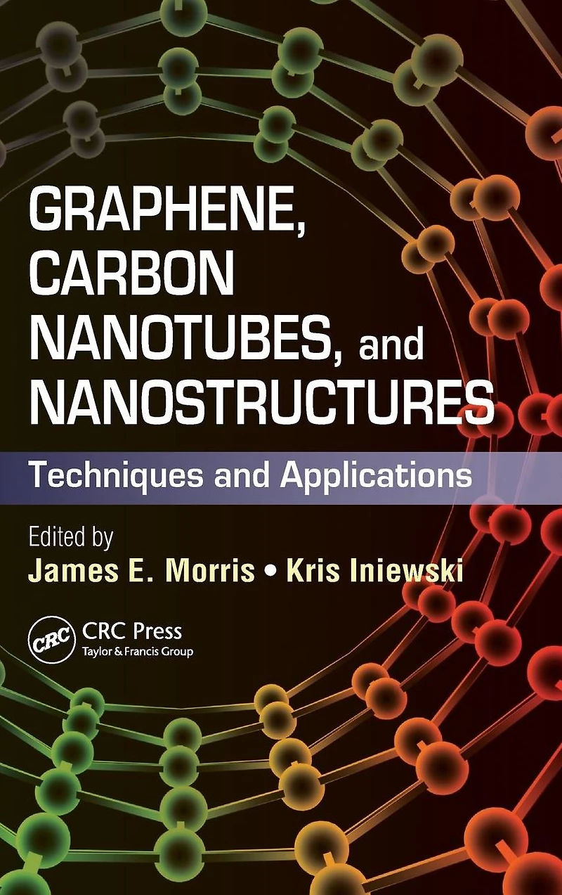 Graphene, Carbon Nanotubes, and Nanostructures: Techniques Applications