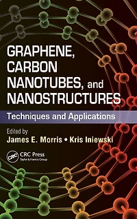 Graphene, Carbon Nanotubes, and Nanostructures: Techniques Applications
