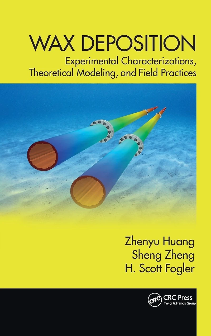 Wax Deposition: Experimental Characterizations, Theoretical Modeling, and Field Practices