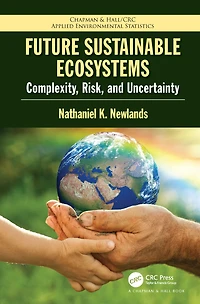 Future Sustainable Ecosystems: Complexity, Risk, and Uncertainty