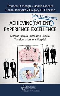 Achieving Patient (aka Customer) Experience Excellence: Lessons From a Successful Cultural Transformation Hospital