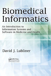 Biomedical Informatics: An Introduction to Information Systems and Software Medicine Health