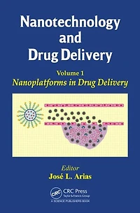 Nanotechnology and Drug Delivery, Volume One: Nanoplatforms in Drug Delivery