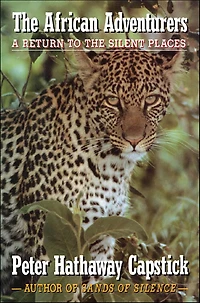 the African Adventurers: A Return to Silent Places