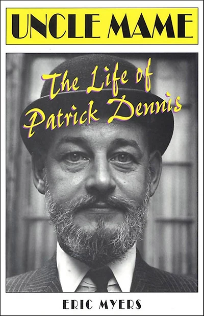 Uncle Mame: The Life Of Patrick Dennis