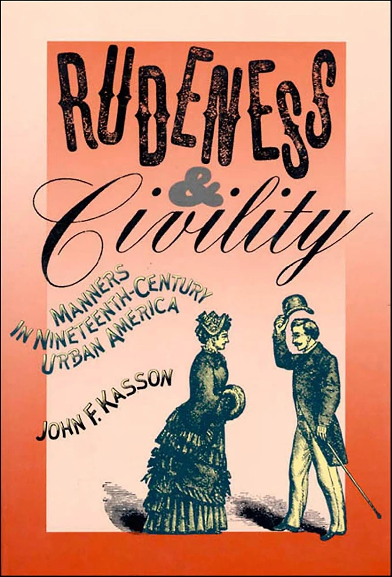 Rudeness and Civility: Manners Nineteenth-Century Urban America