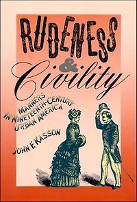 Rudeness and Civility: Manners Nineteenth-Century Urban America