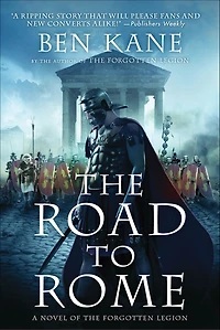 the Road to Rome: A Novel of Forgotten Legion