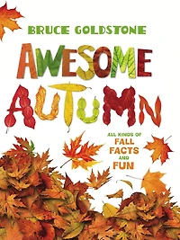 Awesome Autumn: All Kinds of Fall Facts and Fun