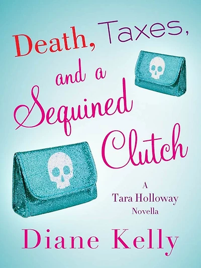 Death, Taxes, and a Sequined Clutch (Tara Holloway Series #3.5)