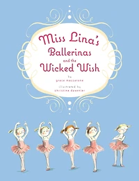 Miss Lina's Ballerinas and the Wicked Wish