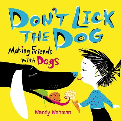 Don't Lick the Dog: Making Friends with Dogs