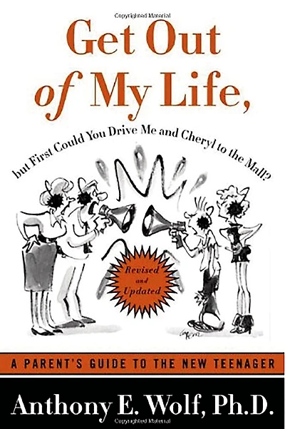 Get Out of My Life, But First Could You Drive Me & Cheryl to the Mall?: A Parent's Guide New Teenager