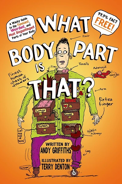 What Body Part Is That?: A Wacky Guide to the Funniest, Weirdest, and Most Disgustingest Parts of Your