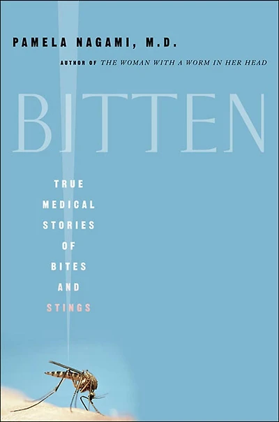 Bitten: True Medical Stories of Bites and Stings