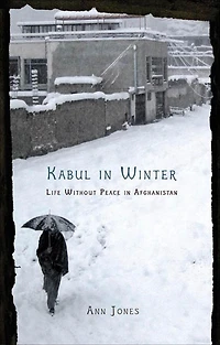Kabul Winter: Life Without Peace Afghanistan