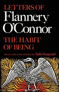 The Habit of Being: Letters Flannery O'Connor