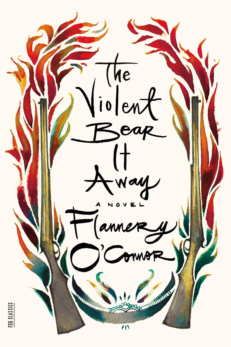 The Violent Bear It Away: A Novel