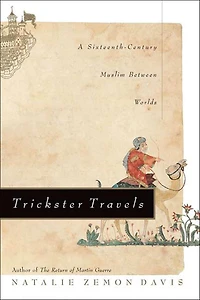 Trickster Travels: A Sixteenth-Century Muslim Between Worlds