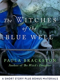 The Witches of the Blue Well: A Short Story and Bonus Materials