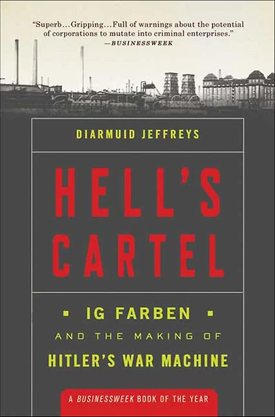 Hell's Cartel: IG Farben and the Making of Hitler's War Machine