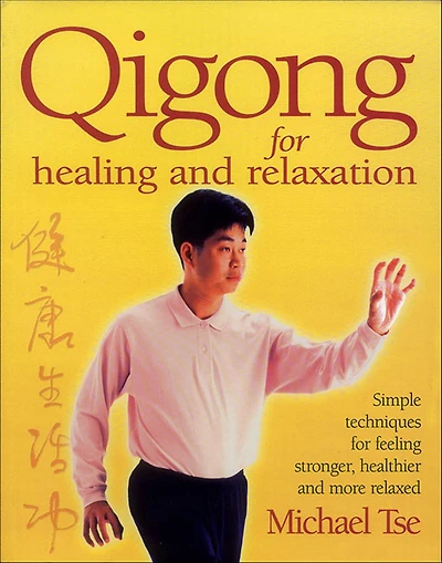 Qigong for Healing and Relaxation: Simple Techniques for Feeling Stronger, Healthier and More Relaxed