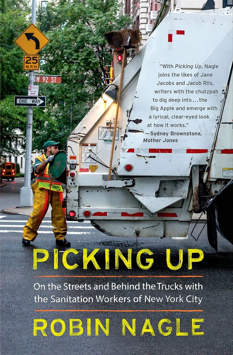 Picking Up: On the Streets and Behind Trucks with Sanitation Workers of New York City