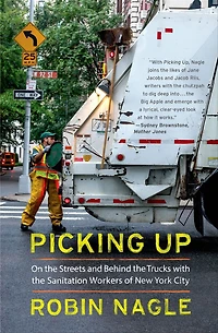 Picking Up: On the Streets and Behind Trucks with Sanitation Workers of New York City