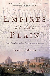 Empires of the Plain: Henry Rawlinson and the Lost Languages of Babylon