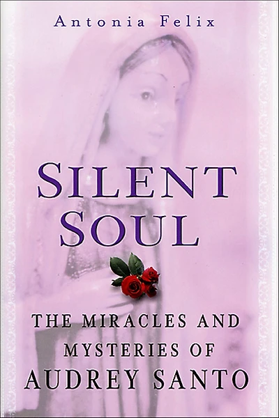 Silent Soul: The Miracles and Mysteries of Audrey Santo