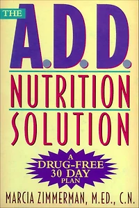 The A.D.D. Nutrition Solution: A Drug-Free 30 Day Plan